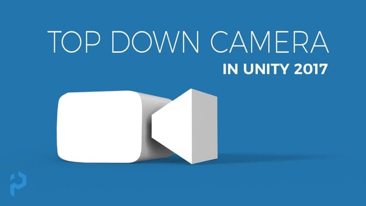 Unity 3D - Create a Top Down Camera with Editor Tools