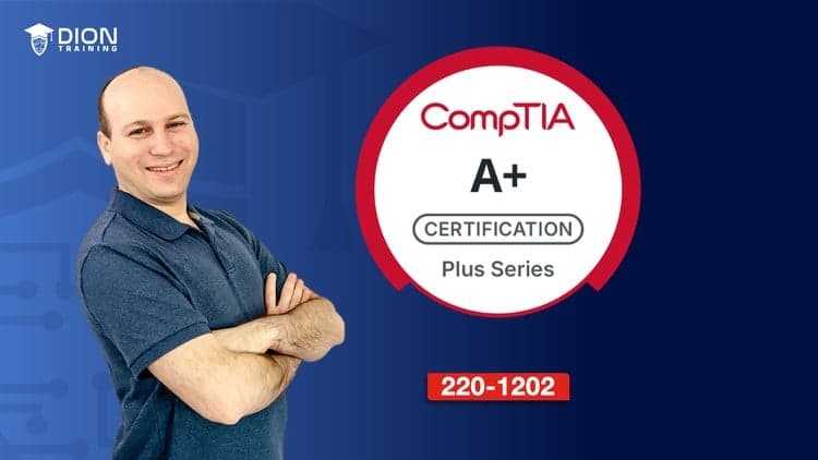 CompTIA A+ Core 2 (220-1202) Full Course & Practice Exam
