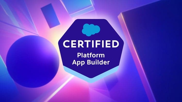 Salesforce Certified Platform App Builder + Practice Test