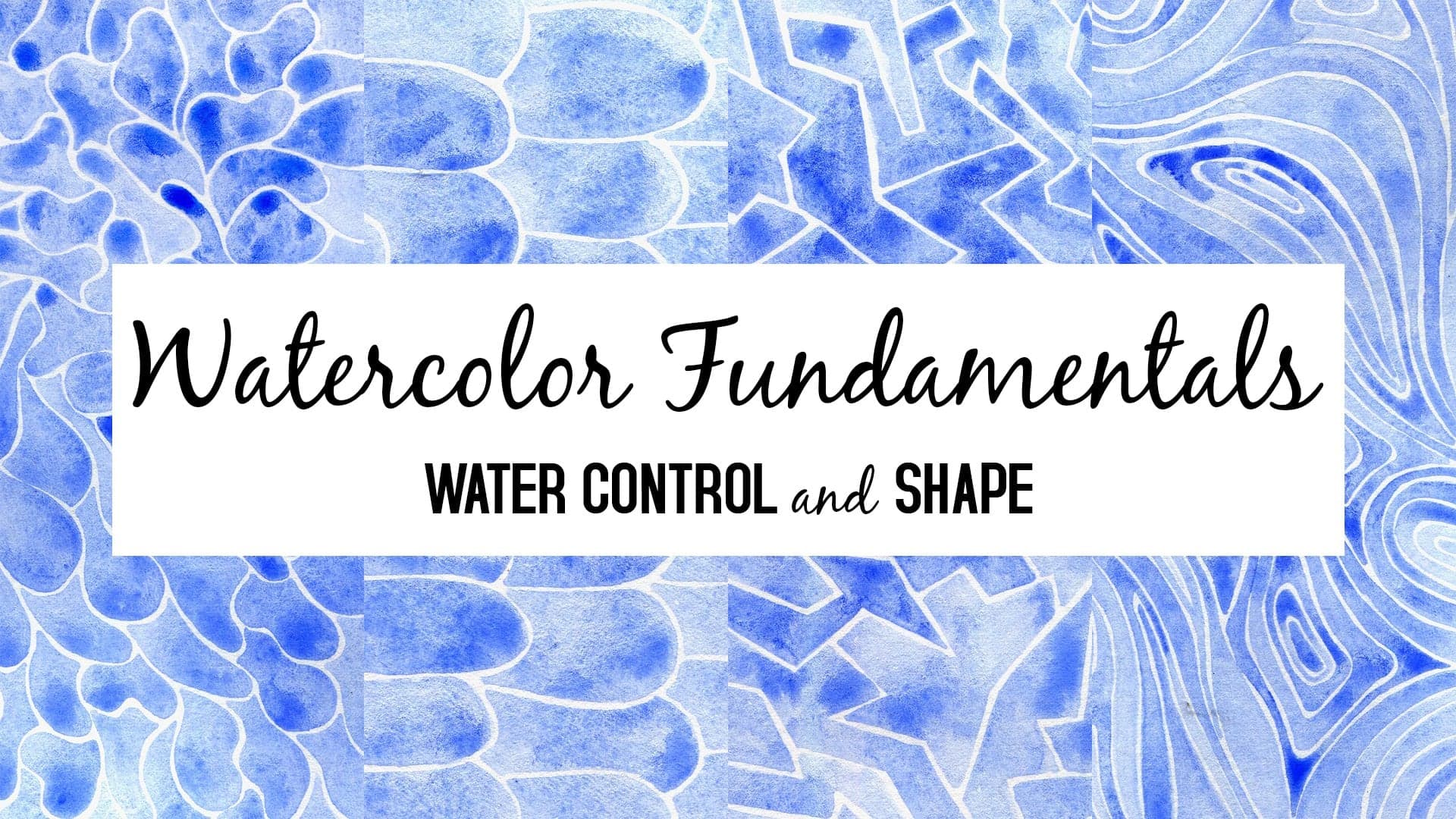 Watercolor Fundamentals: Water Control and Shape