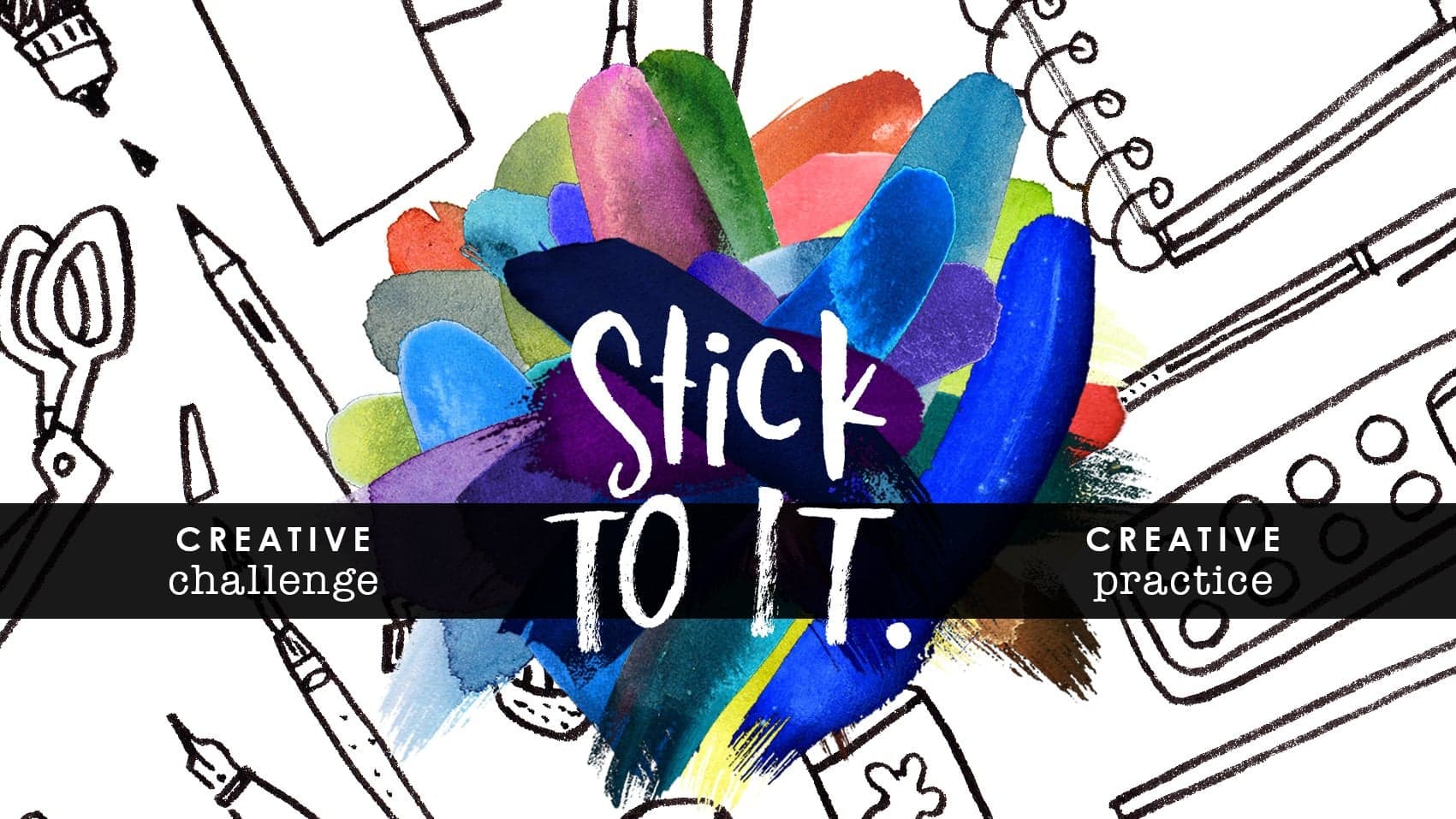 Stick to It: How to Maintain a Creative Practice