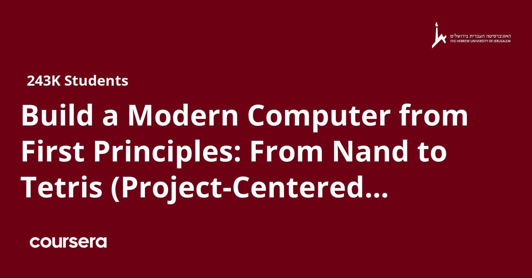 Build a Modern Computer from First Principles: From Nand to Tetris (Project-Centered Course)