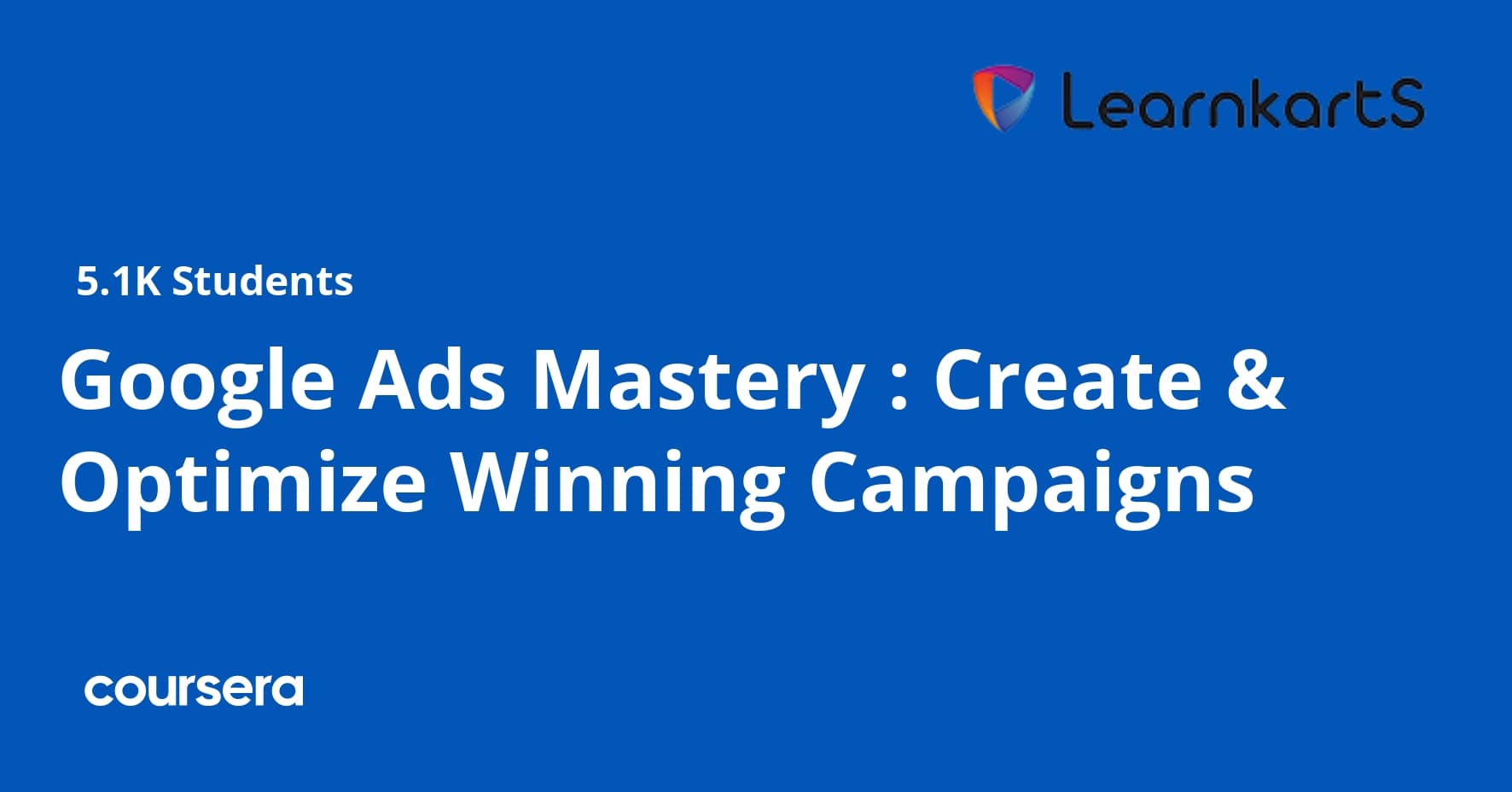 Google Ads Mastery : Create & Optimize Winning Campaigns