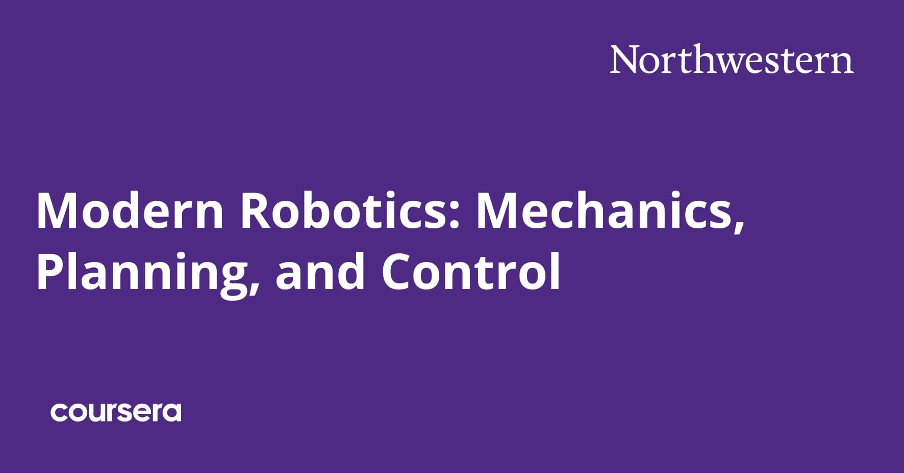 Modern Robotics: Mechanics, Planning, and Control